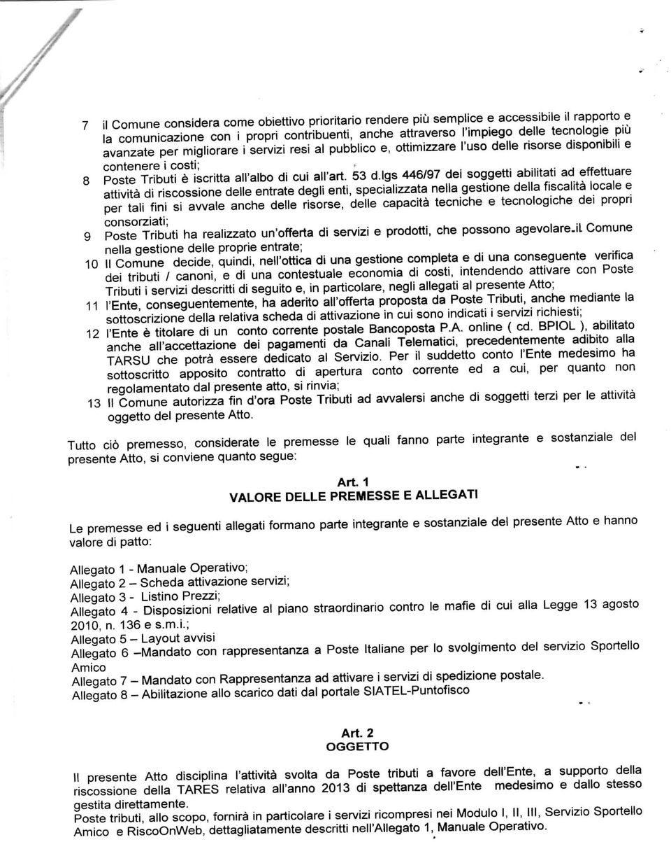 lgs 446/97 dei soggetti abilitati ad effettuare attività di riscossione delle entrate degli enti, specializzata nella gestione della fiscalità locale e per tali fini si avvale anche delle risorse,