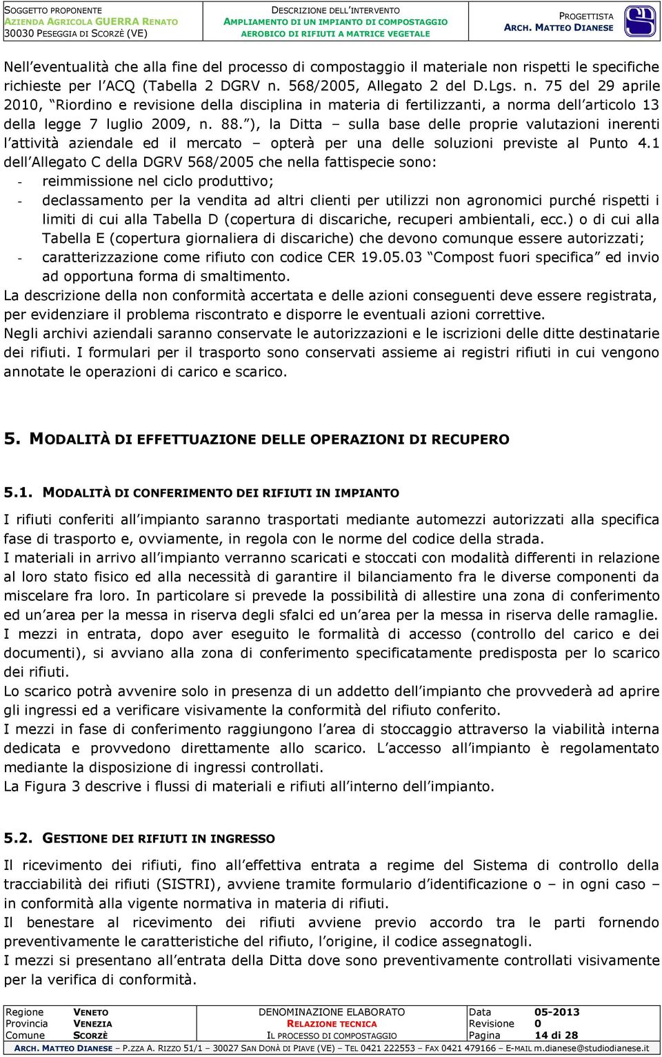 568/2005, Allegato 2 del D.Lgs. n. 75 del 29 aprile 2010, Riordino e revisione della disciplina in materia di fertilizzanti, a norma dell articolo 13 della legge 7 luglio 2009, n. 88.