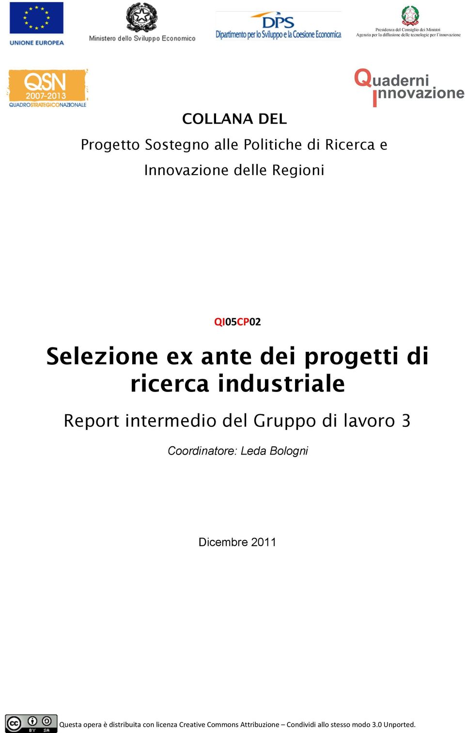 progetti di ricerca industriale Report intermedio del Gruppo di lavoro 3 Coordinatore: Leda Bologni Dicembre