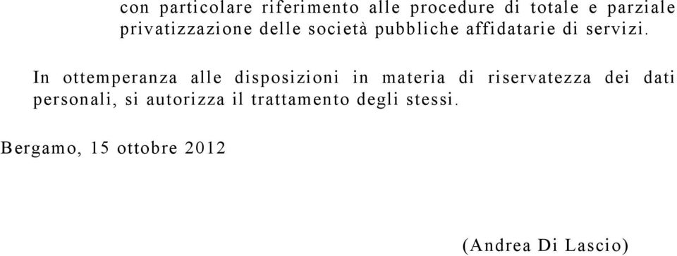 In ottemperanza alle disposizioni in materia di riservatezza dei dati