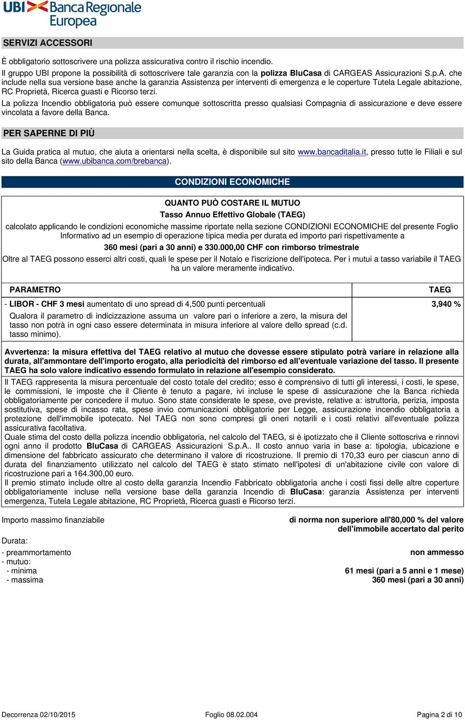 GEAS Assicurazioni S.p.A. che include nella sua versione base anche la garanzia Assistenza per interventi di emergenza e le coperture Tutela Legale abitazione, RC Proprietà, Ricerca guasti e Ricorso terzi.