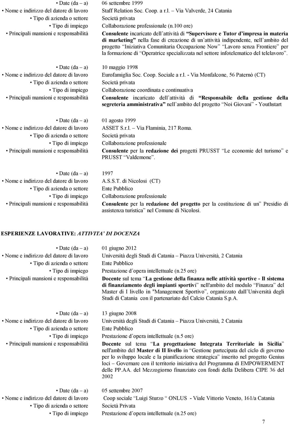 Comunitaria Occupazione Now Lavoro senza Frontiere per la formazione di Operatrice specializzata nel settore infotelematico del telelavoro.