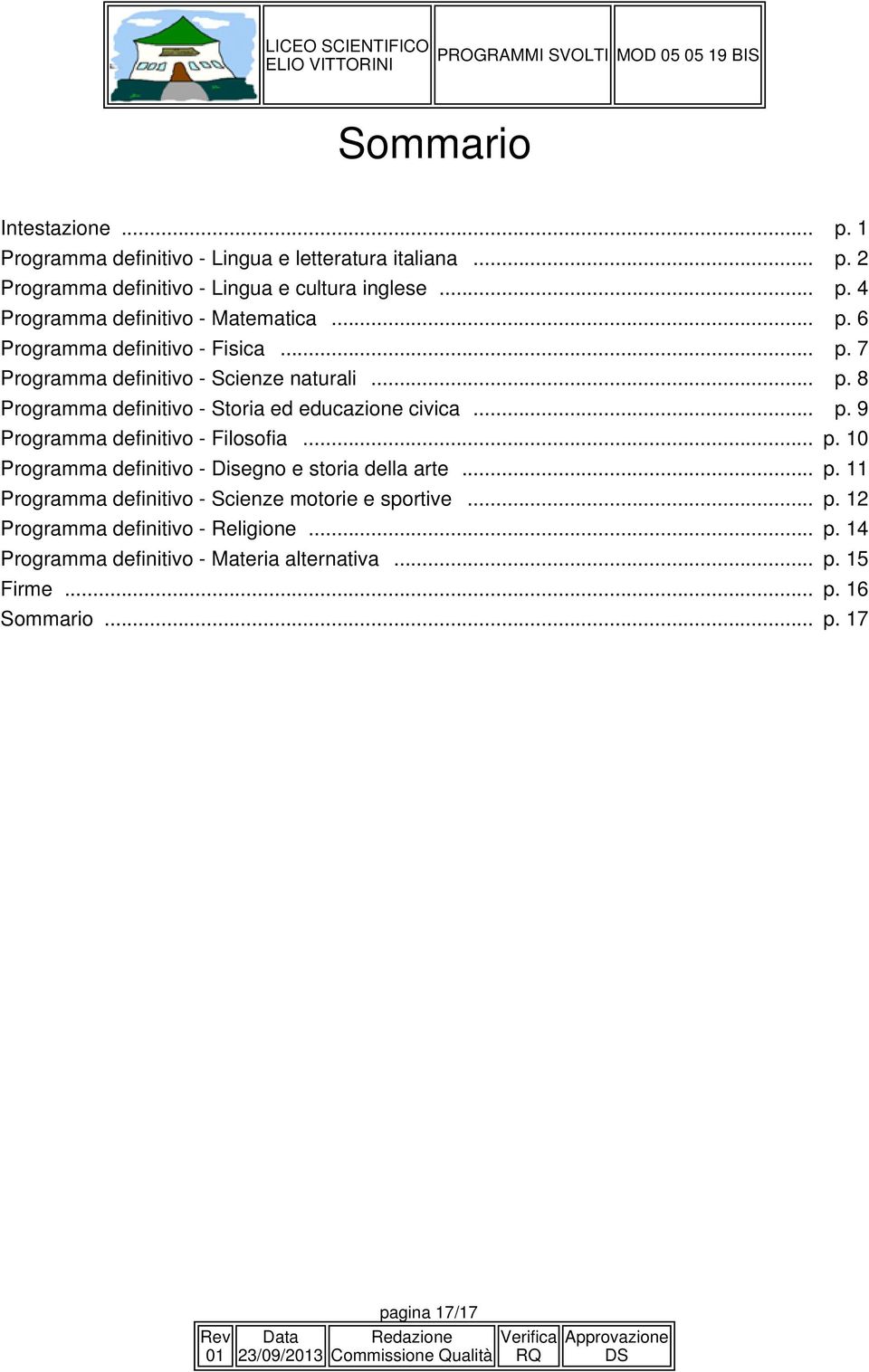 .. p. 10 Programma definitivo - Disegno e storia della arte... p. 11 Programma definitivo - Scienze motorie e sportive... p. 12 Programma definitivo - Religione.