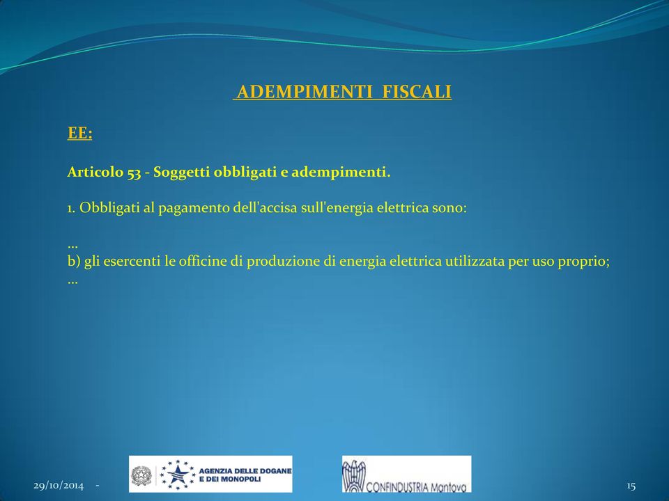 Obbligati al pagamento dell'accisa sull'energia elettrica