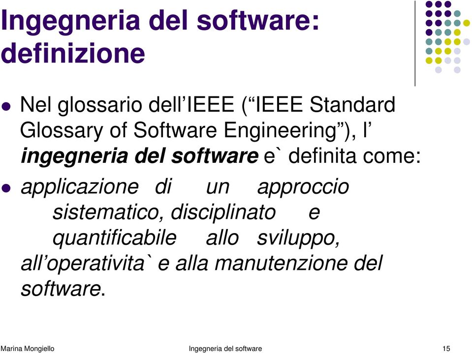 applicazione di un approccio sistematico, disciplinato e quantificabile allo