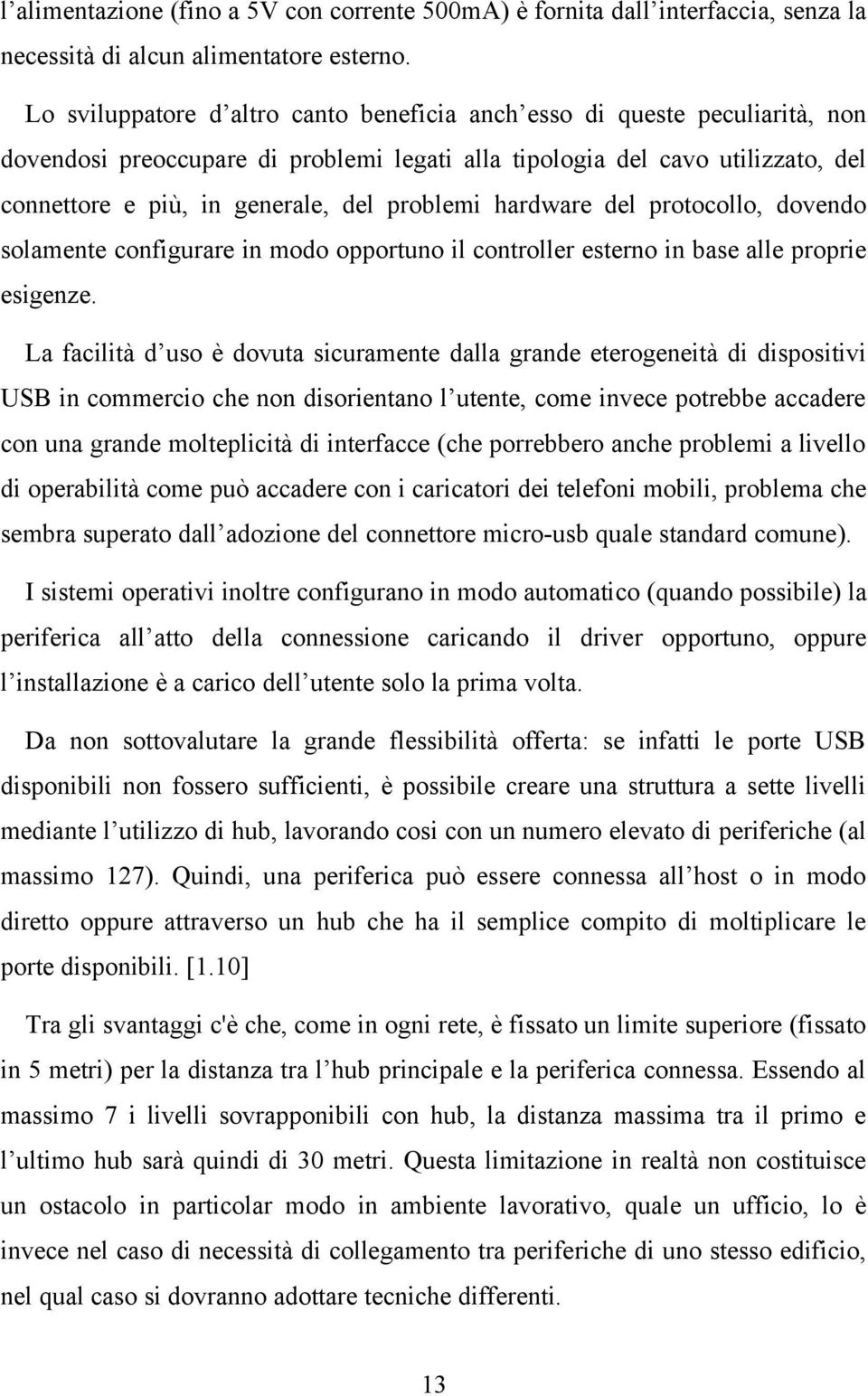 problemi hardware del protocollo, dovendo solamente configurare in modo opportuno il controller esterno in base alle proprie esigenze.