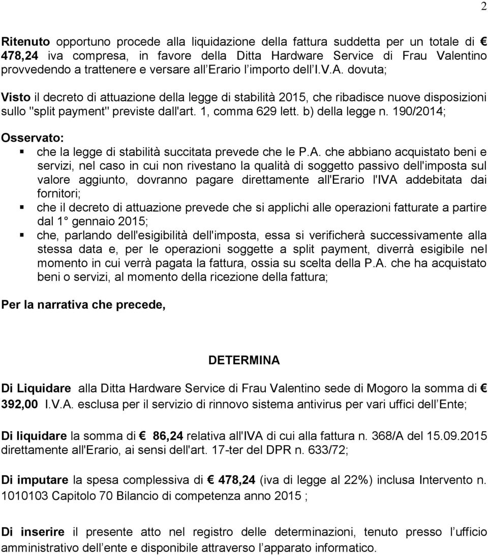 b) della legge n. 190/2014; Osservato: che la legge di stabilità succitata prevede che le P.A.