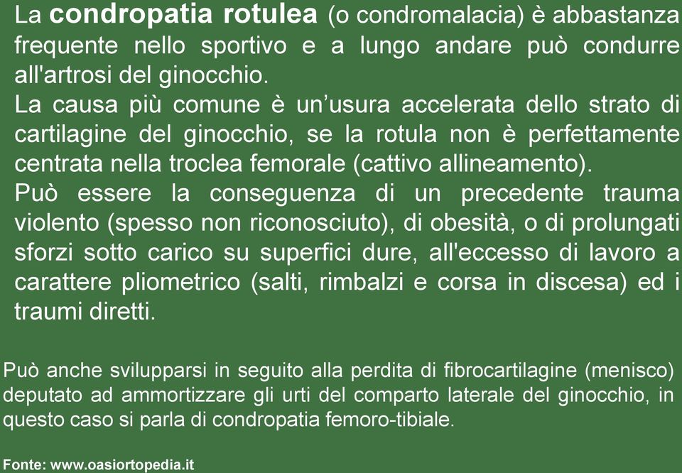 Può essere la conseguenza di un precedente trauma violento (spesso non riconosciuto), di obesità, o di prolungati sforzi sotto carico su superfici dure, all'eccesso di lavoro a carattere pliometrico