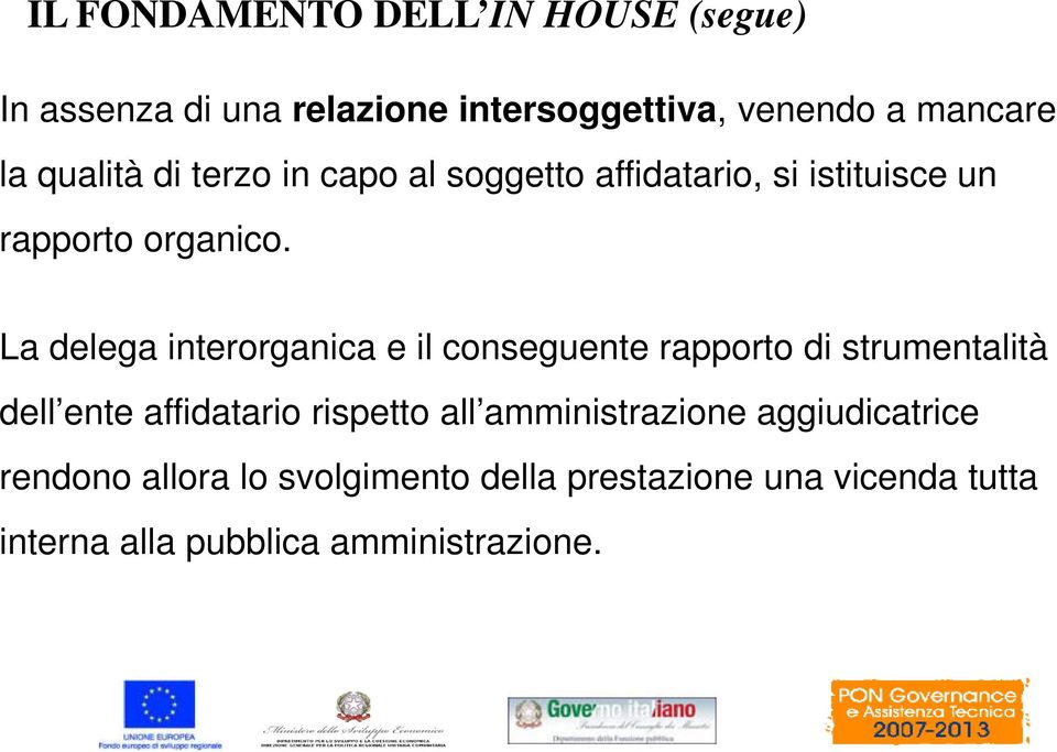 La delega interorganica e il conseguente rapporto di strumentalità dell ente affidatario rispetto all