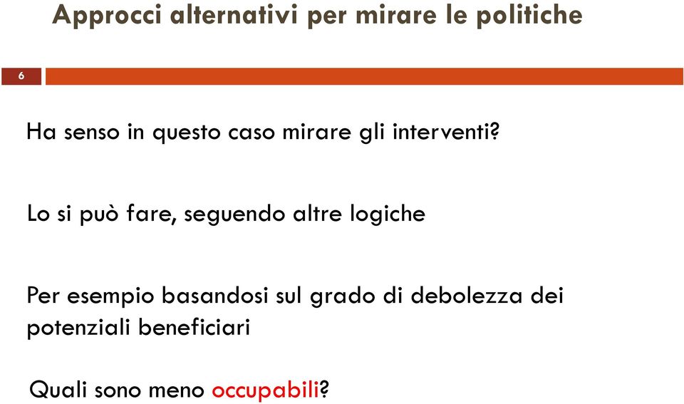 Lo si può fare, seguendo altre logiche Per esempio