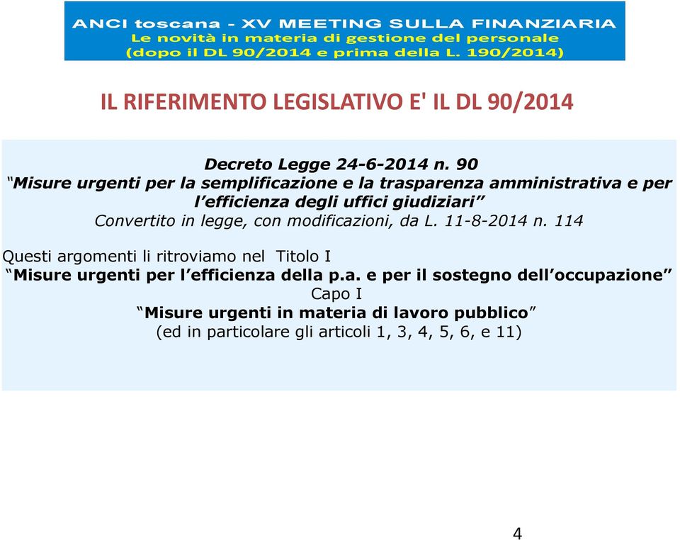 Convertito in legge, con modificazioni, da L. 11-8-2014 n.