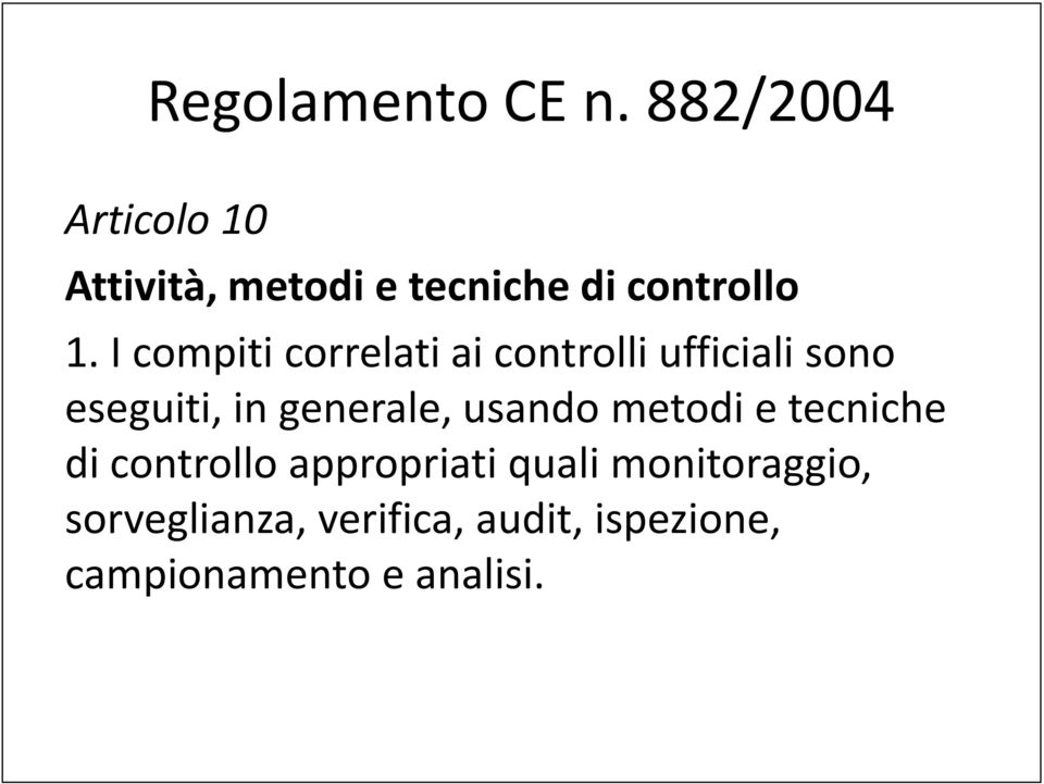 I compiti correlati ai controlli ufficiali sono eseguiti, in generale,