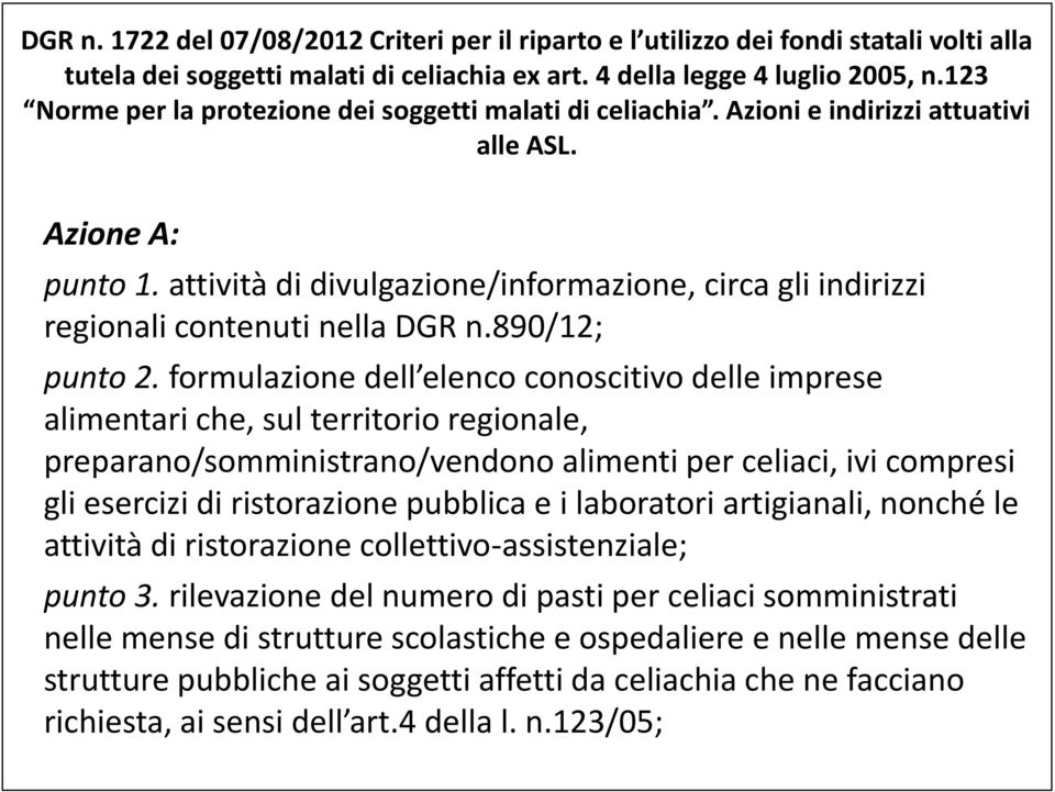 attività di divulgazione/informazione, circa gli indirizzi regionali contenuti nella DGR n.890/12; punto 2.