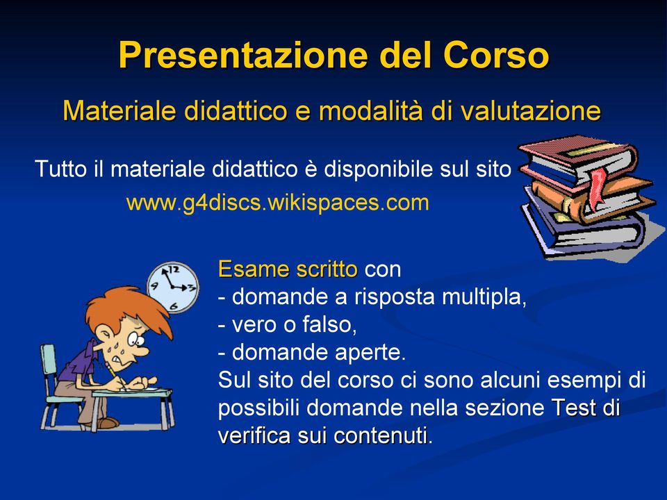 com Esame scritto con - domande a risposta multipla, - vero o falso, - domande