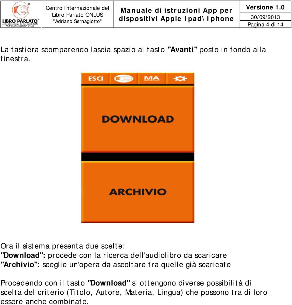 "Archivio": sceglie un'opera da ascoltare tra quelle già scaricate Procedendo con il tasto "Download" si