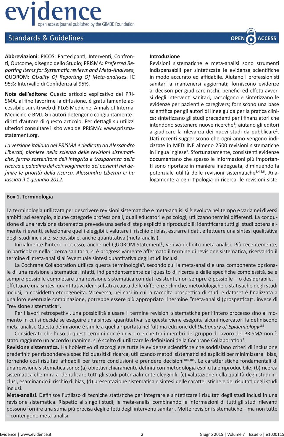 Nota dell editore: Questo articolo esplicativo del PRI- SMA, al fine favorirne la diffusione, è gratuitamente accessibile sui siti web di PLoS Medicine, Annals of Internal Medicine e BMJ.