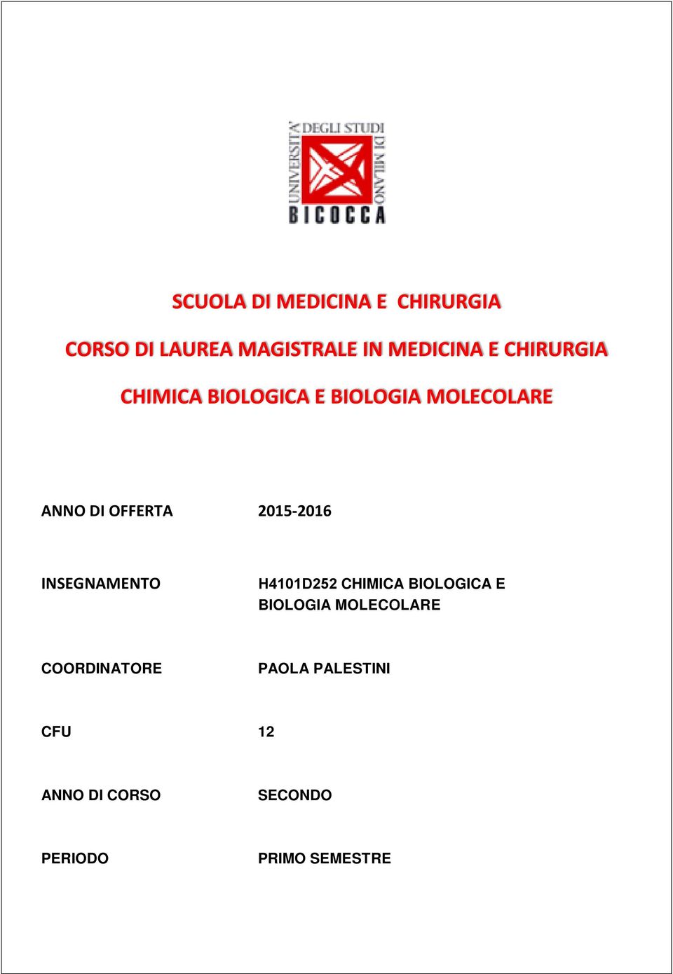 2015-2016 INSEGNAMENTO H4101D252 CHIMICA BIOLOGICA E BIOLOGIA MOLECOLARE