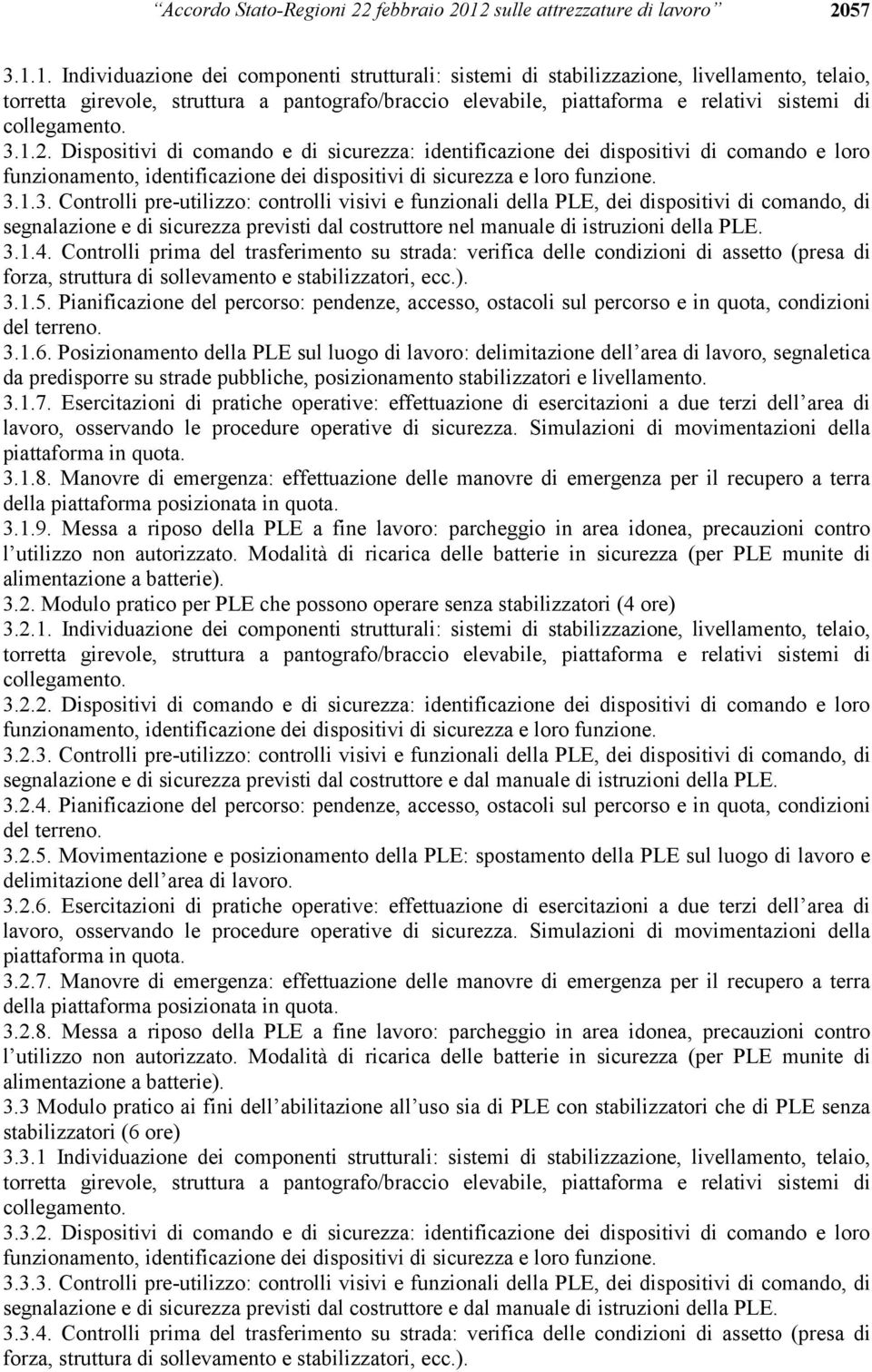 1. Individuazione dei componenti strutturali: sistemi di stabilizzazione, livellamento, telaio, torretta girevole, struttura a pantografo/braccio elevabile, piattaforma e relativi sistemi di