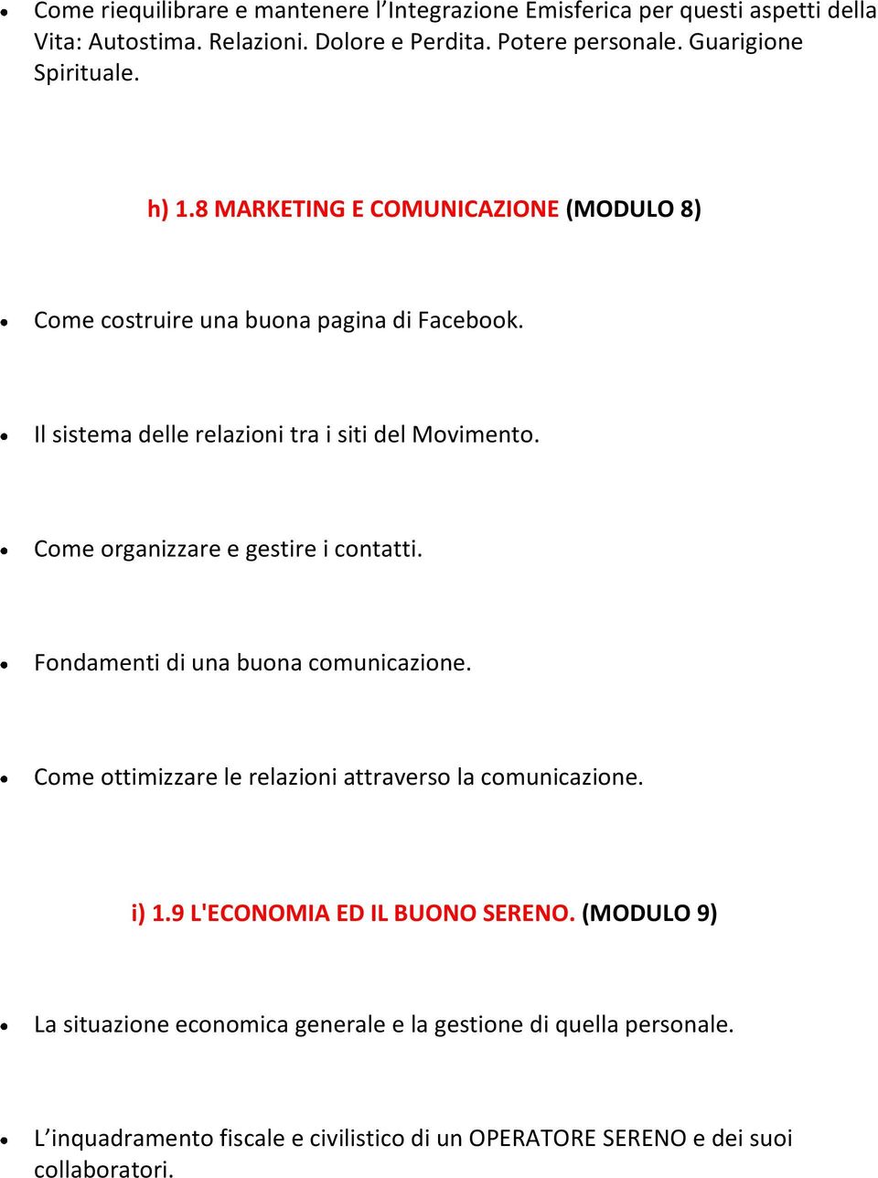 Il sistema delle relazioni tra i siti del Movimento. Come organizzare e gestire i contatti. Fondamenti di una buona comunicazione.