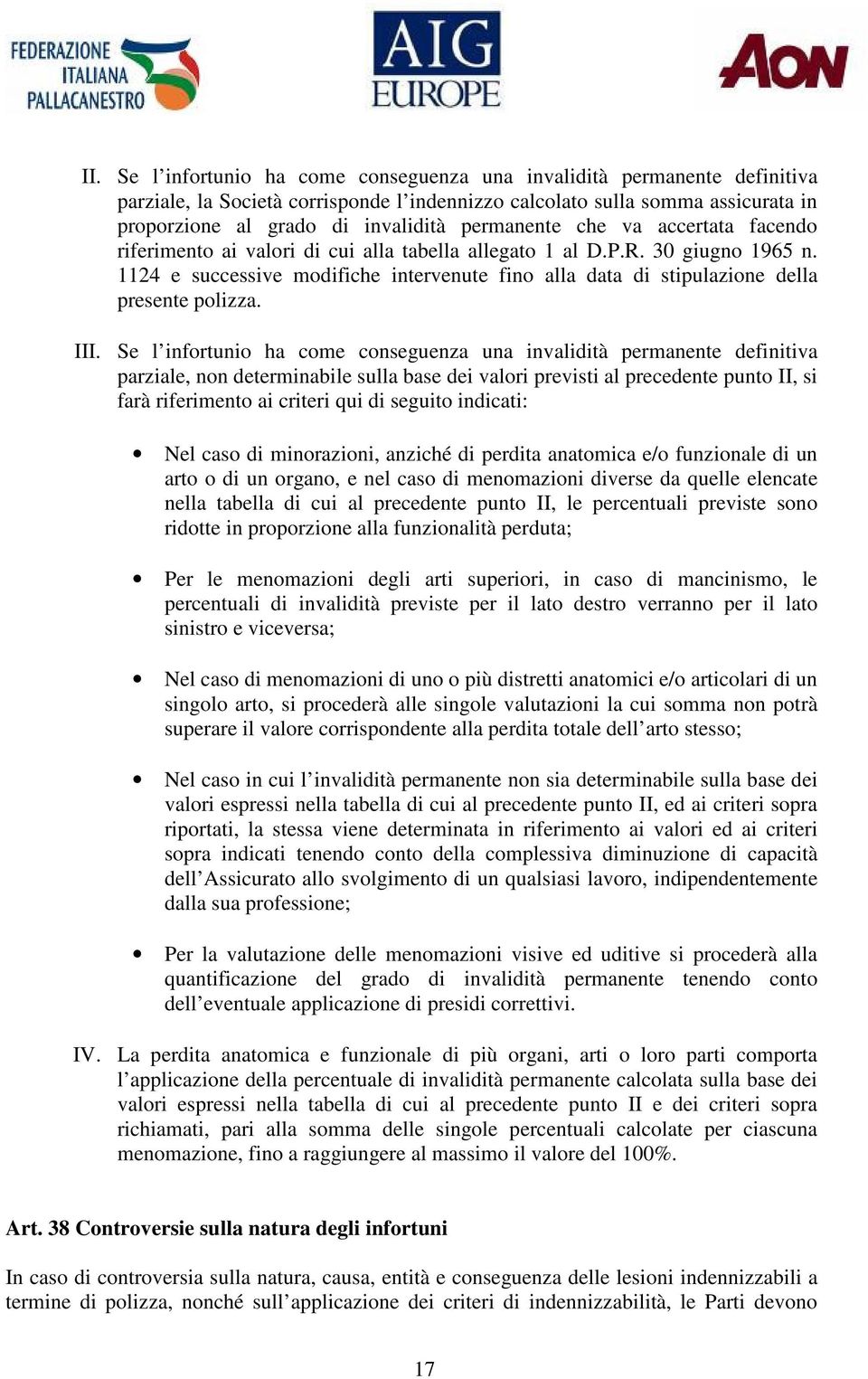 1124 e successive modifiche intervenute fino alla data di stipulazione della presente polizza. III.