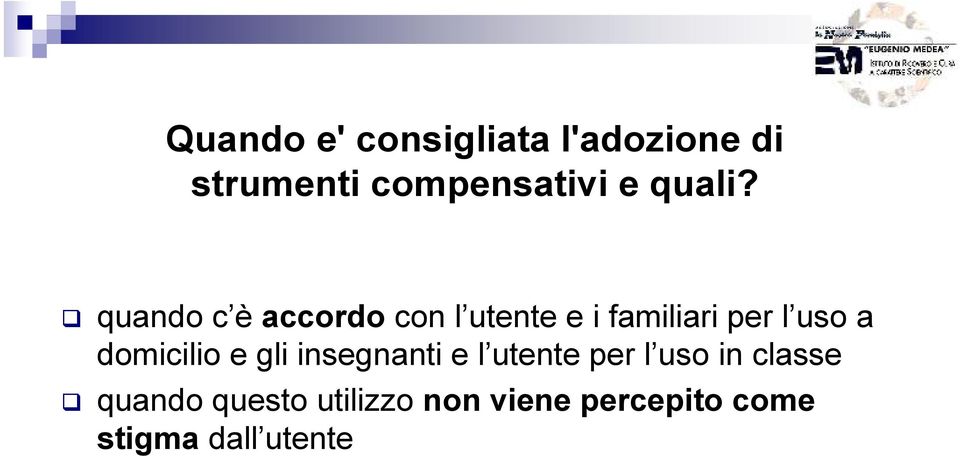 quando c è accordo con l utente e i familiari per l uso a