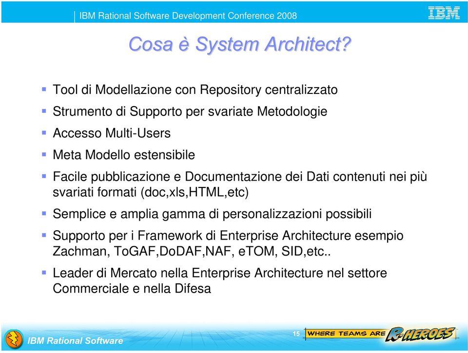 (doc,xls,html,etc) Semplice e amplia gamma di personalizzazioni possibili Supporto per i Framework di Enterprise Architecture