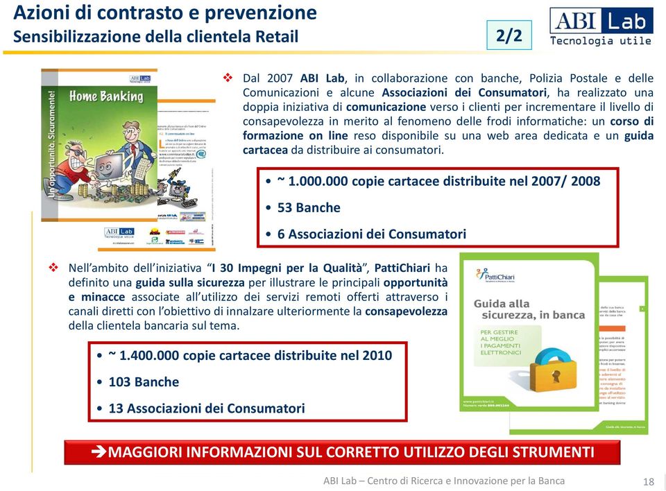 on line reso disponibile su una web area dedicata e un guida cartacea da distribuire ai consumatori. ~ 1.000.