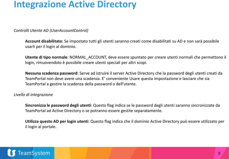 Nessuna scadenza password: Serve ad istruire il server Active Directory che la password degli utenti creati da TeamPortal non deve avere una scadenza.