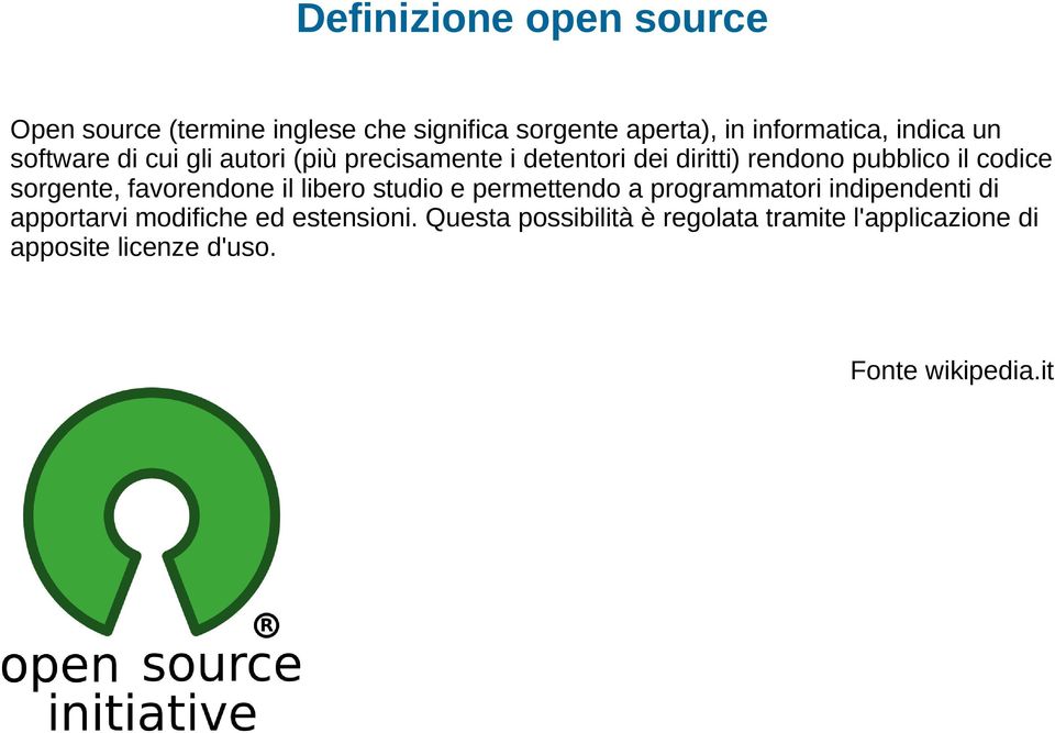 sorgente, favorendone il libero studio e permettendo a programmatori indipendenti di apportarvi modifiche