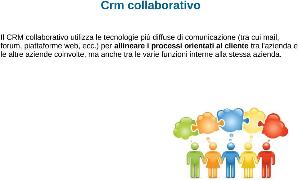 ) per allineare i processi orientati al cliente tra l'azienda e le