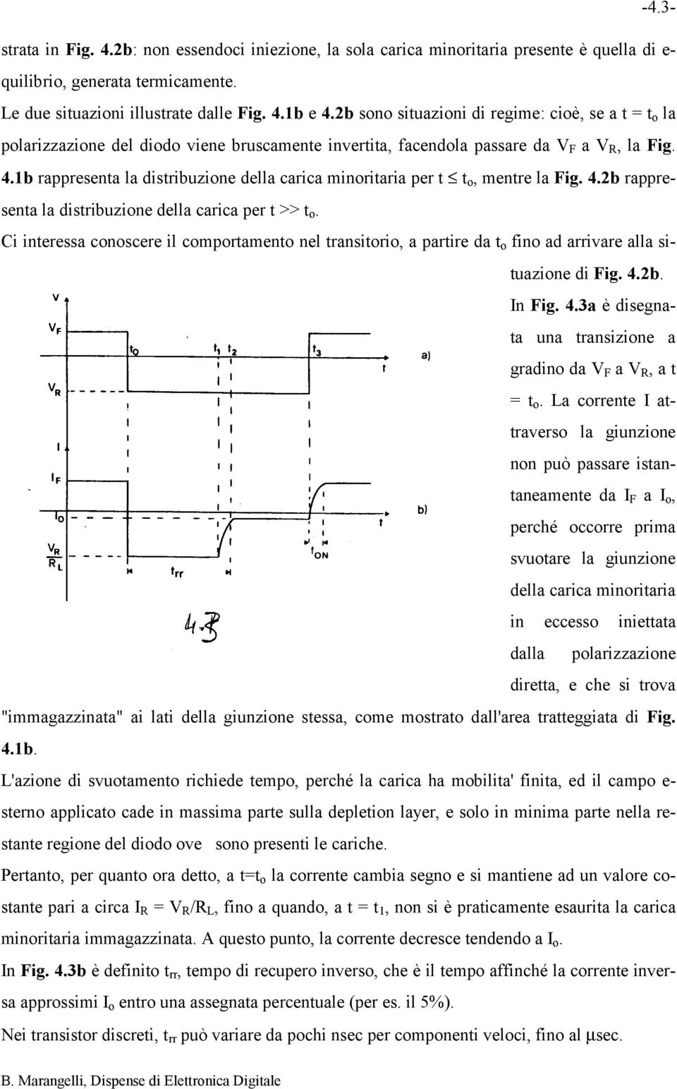 1b rappresenta la distribuzione della carica minoritaria per t t o, mentre la Fig. 4.2b rappresenta la distribuzione della carica per t >> t o.