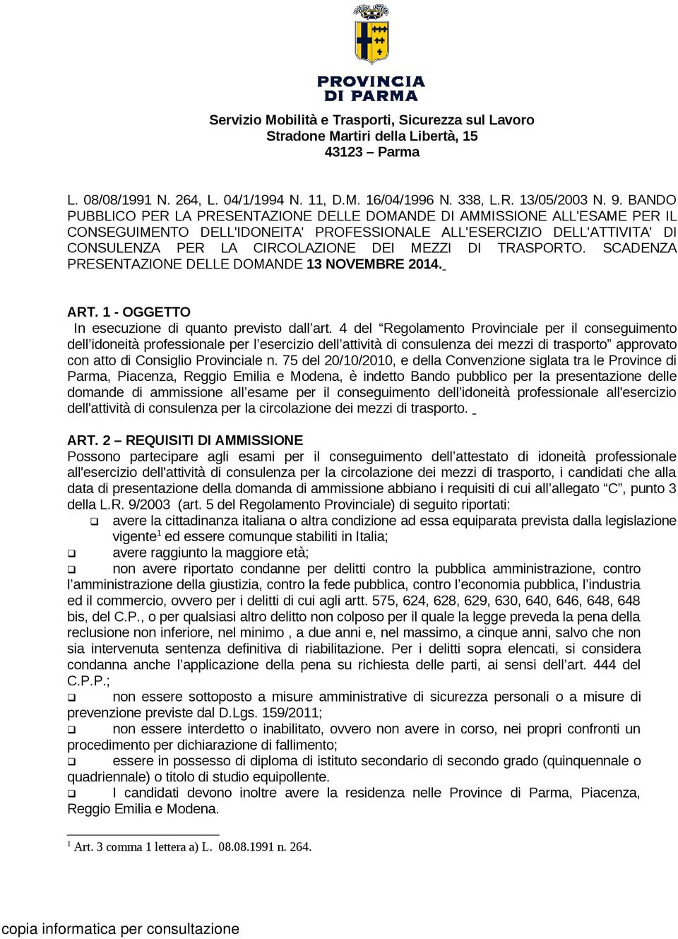 TRASPORTO. SCADENZA PRESENTAZIONE DELLE DOMANDE 13 NOVEMBRE 2014. ART. 1 - OGGETTO In esecuzione di quanto previsto dall art.