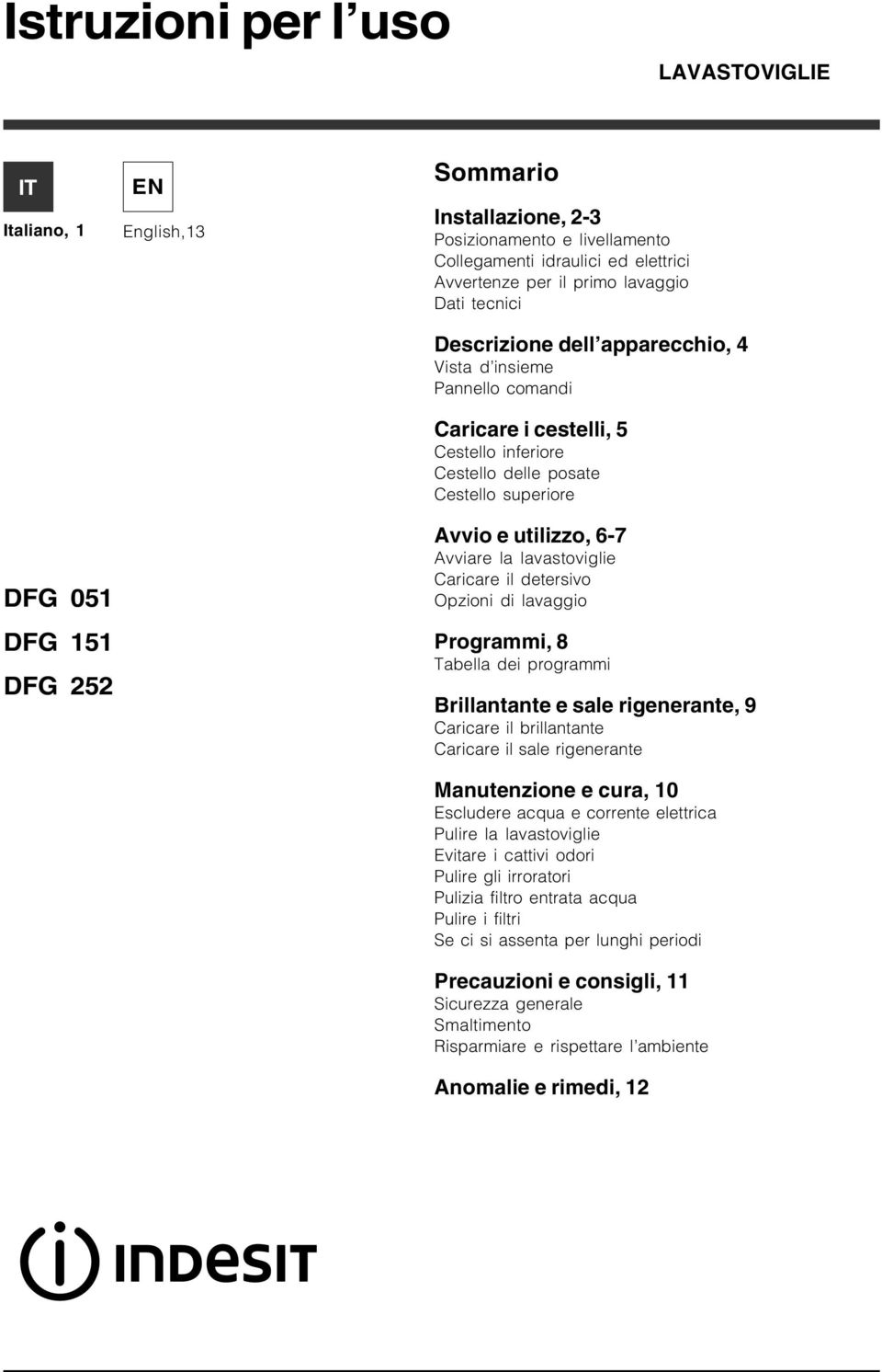 Avviare la lavastoviglie Caricare il detersivo Opzioni di lavaggio Programmi, 8 Tabella dei programmi Brillantante e sale rigenerante, 9 Caricare il brillantante Caricare il sale rigenerante