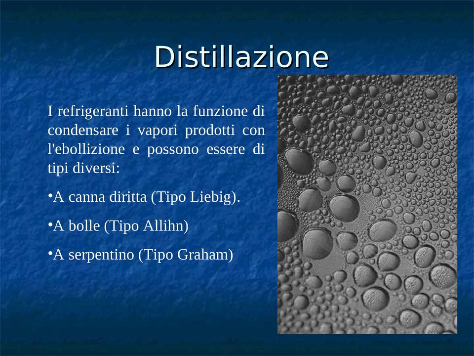 possono essere di tipi diversi: A canna diritta