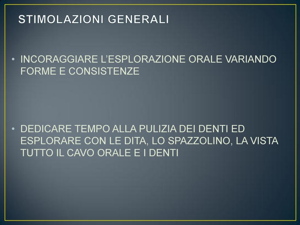 PULIZIA DEI DENTI ED ESPLORARE CON LE DITA,