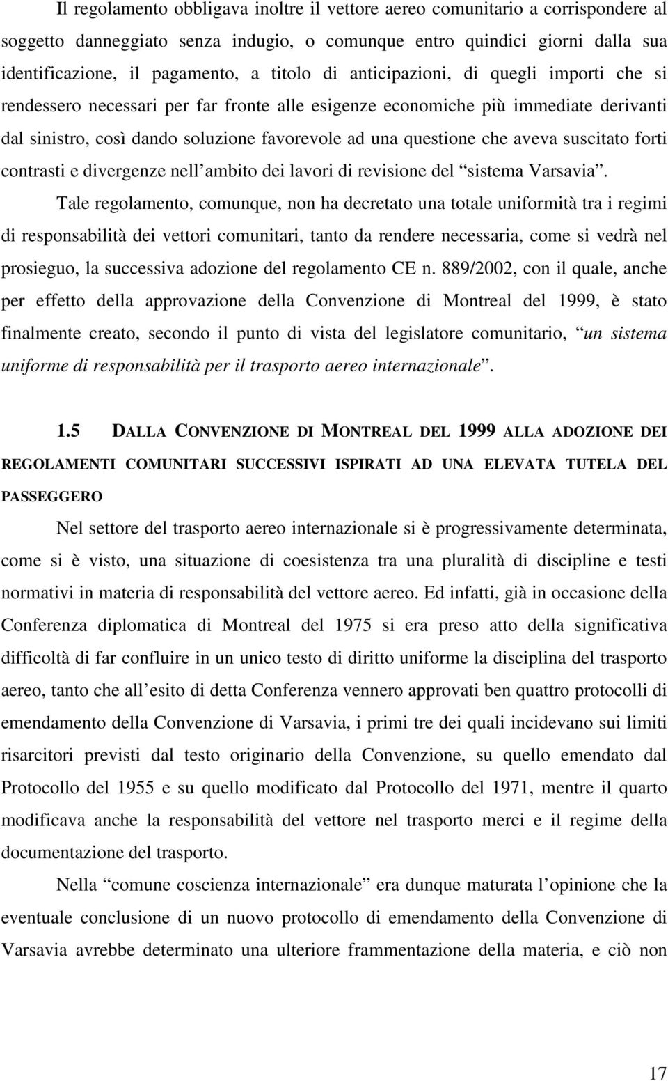 aveva suscitato forti contrasti e divergenze nell ambito dei lavori di revisione del sistema Varsavia.