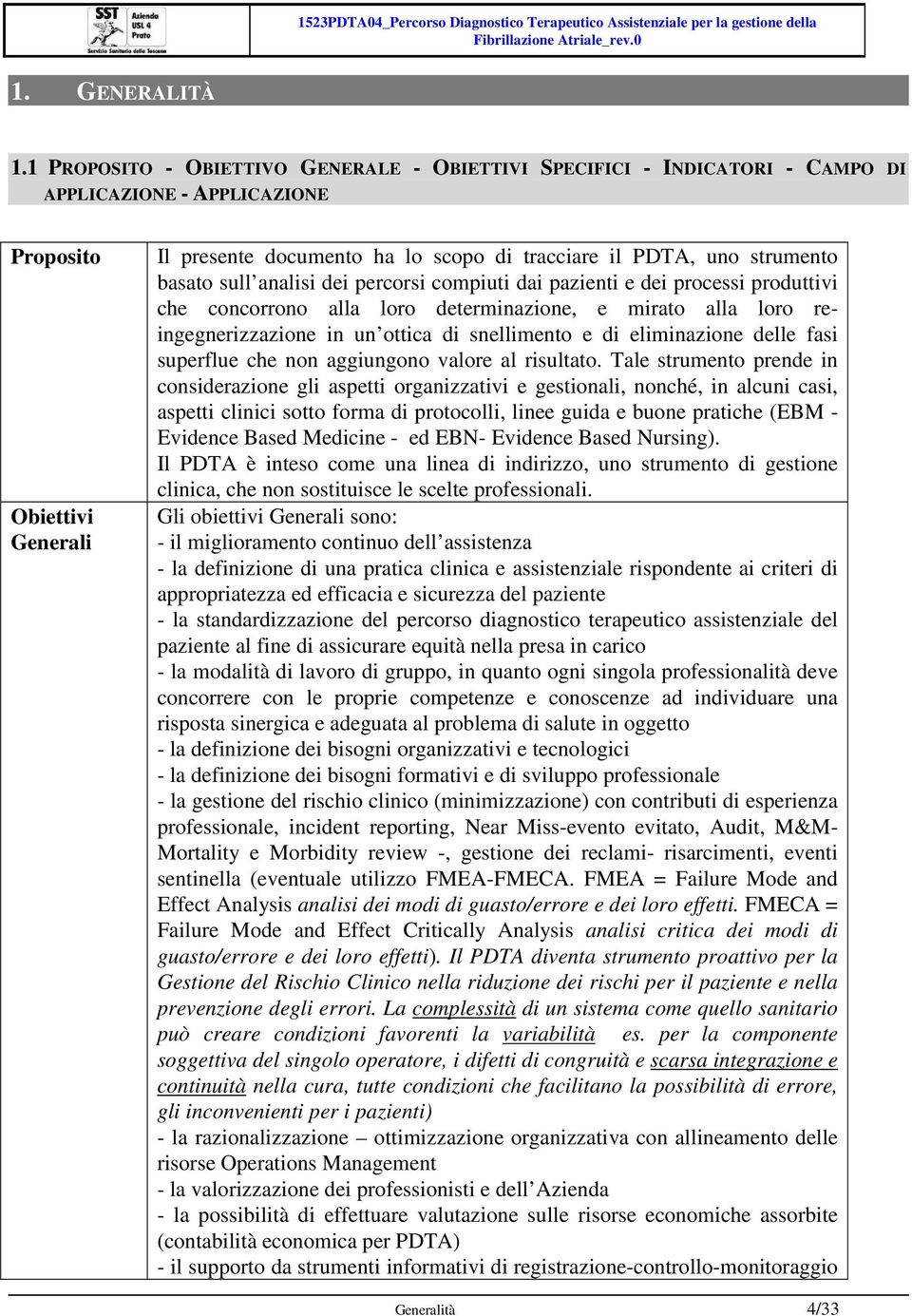 strumento basato sull analisi dei percorsi compiuti dai pazienti e dei processi produttivi che concorrono alla loro determinazione, e mirato alla loro reingegnerizzazione in un ottica di snellimento