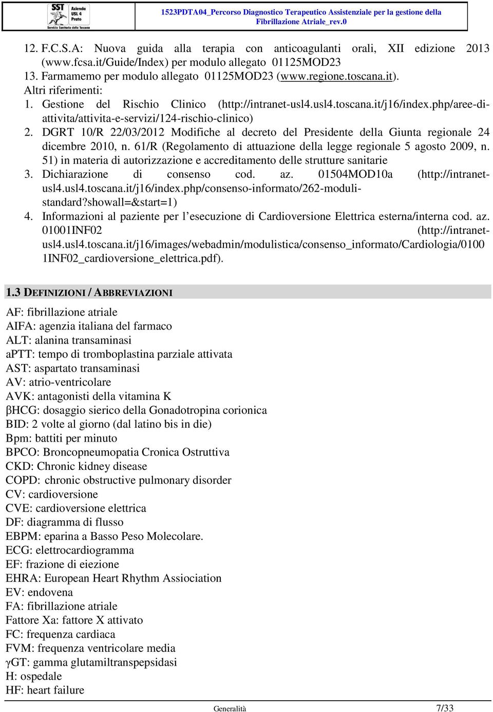 DGRT 10/R 22/03/2012 Modifiche al decreto del Presidente della Giunta regionale 24 dicembre 2010, n. 61/R (Regolamento di attuazione della legge regionale 5 agosto 2009, n.