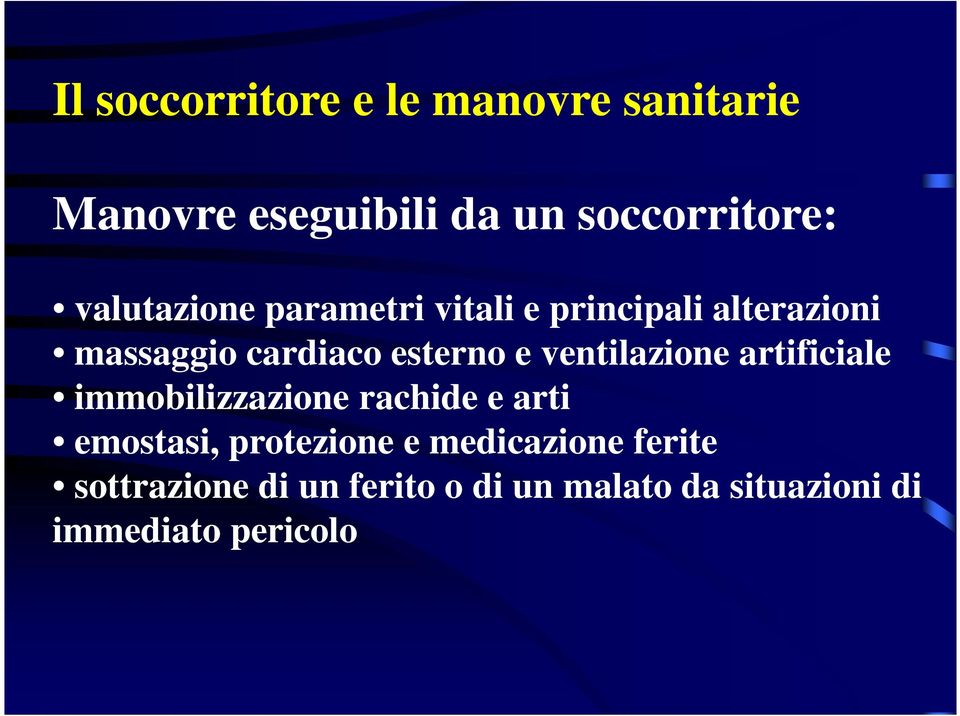 ventilazione artificiale immobilizzazione rachide e arti emostasi, protezione e