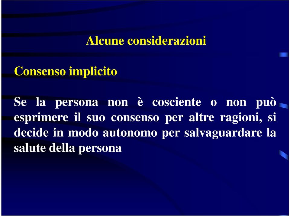 può esprimere il suo consenso per altre ragioni, si decide