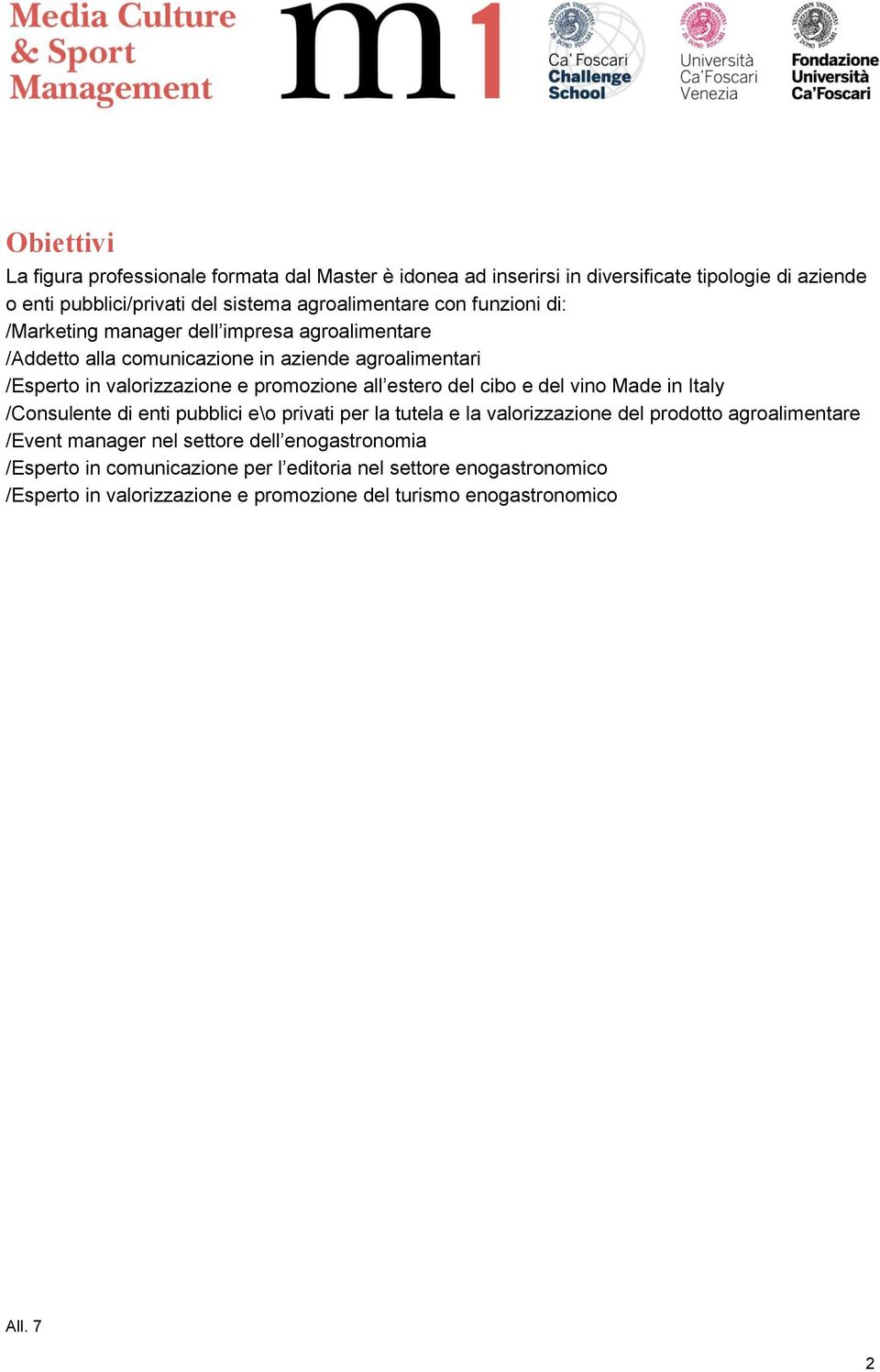 estero del cibo e del vino Made in Italy /Consulente di enti pubblici e\o privati per la tutela e la valorizzazione del prodotto agroalimentare /Event manager nel