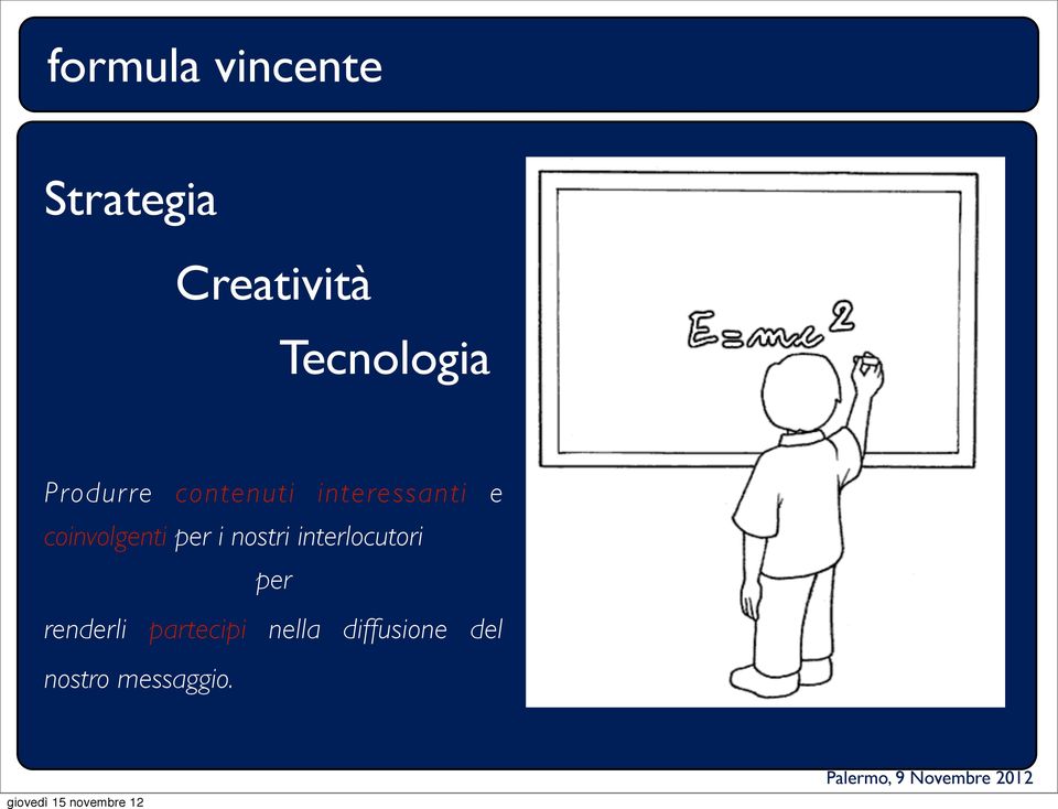 coinvolgenti per i nostri interlocutori per