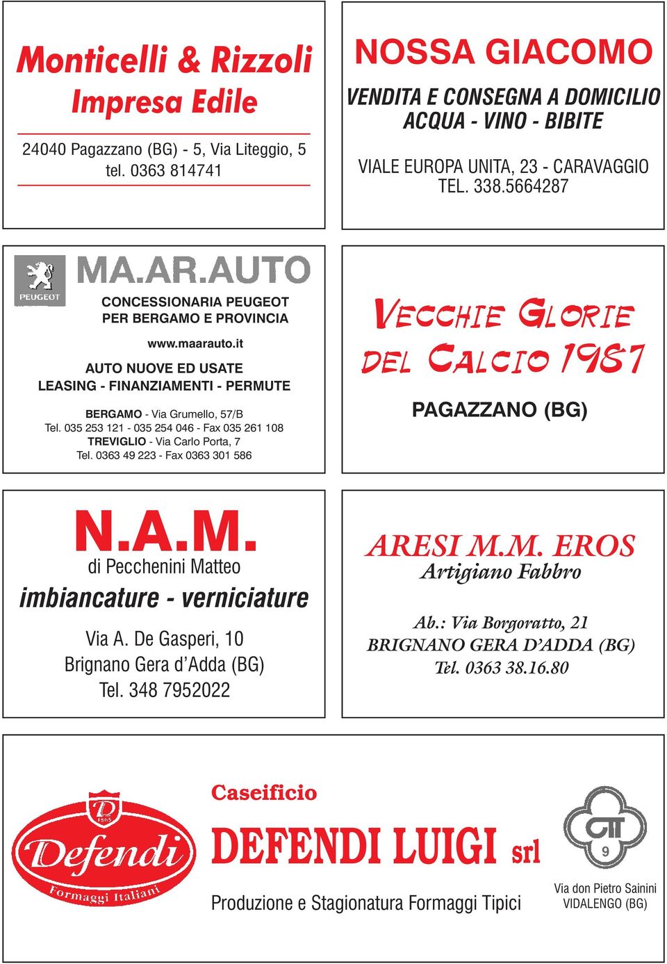 it AUTO NUOVE ED USATE LEASING - FINANZIAMENTI - PERMUTE BERGAMO - Via Grumello, 57/B Tel. 035 253 121-035 254 046 - Fax 035 261 108 TREVIGLIO - Via Carlo Porta, 7 Tel.