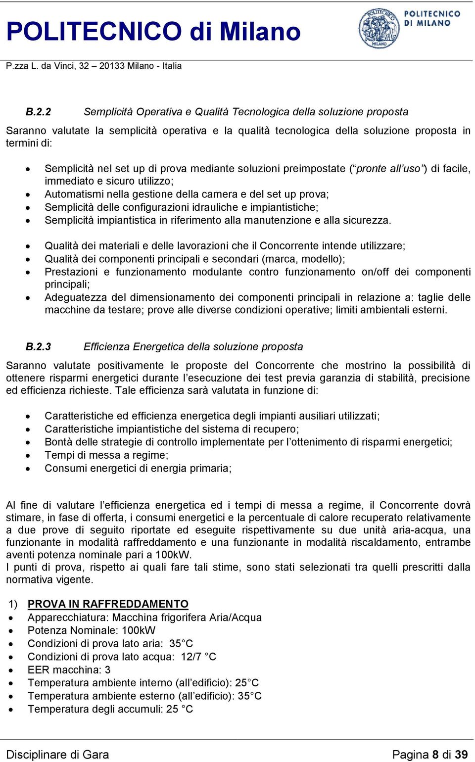 idrauliche e impiantistiche; Semplicità impiantistica in riferimento alla manutenzione e alla sicurezza.