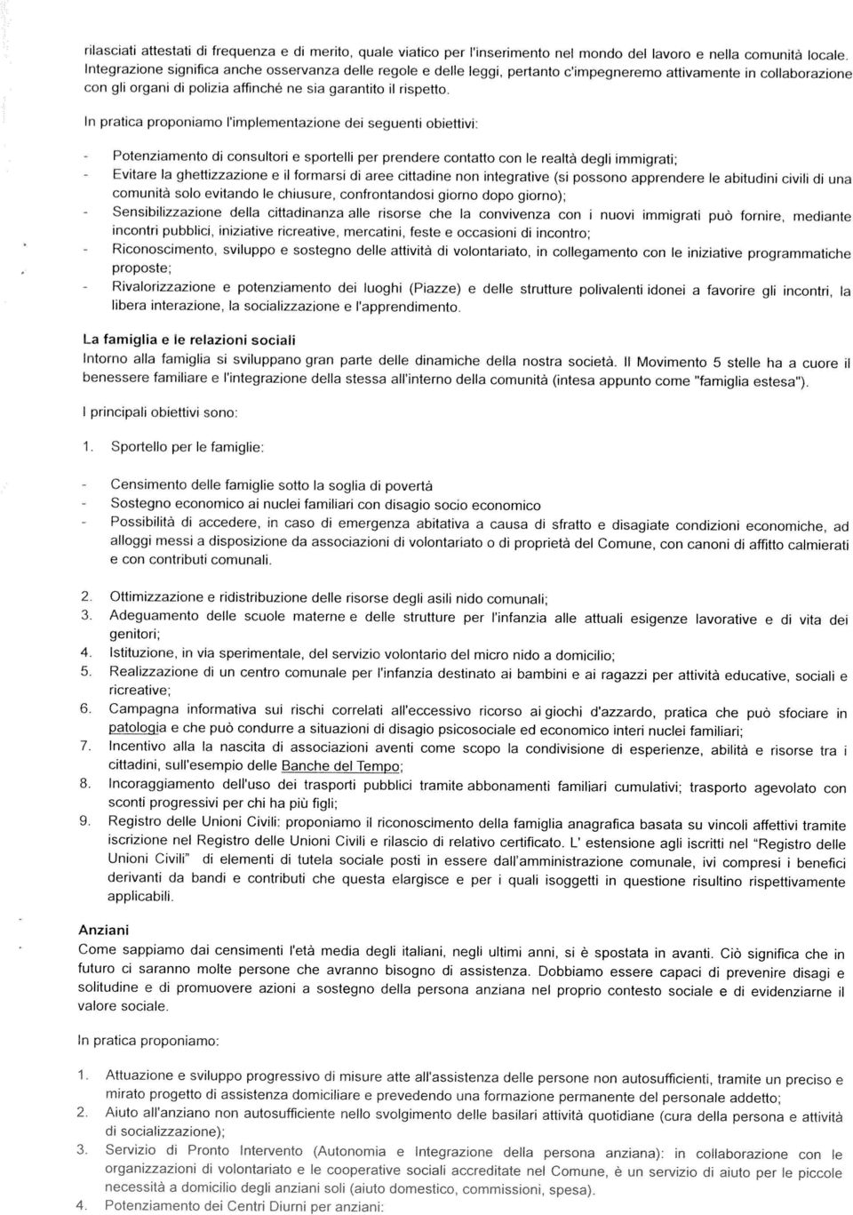 immigrati può fornire, mediante proposte; comunità solo evitando le chiusure, confrontandosi giorno dopo gìorno); Riconoscimento, sviluppo e sostegno delle attività di volontariato, in collegamento