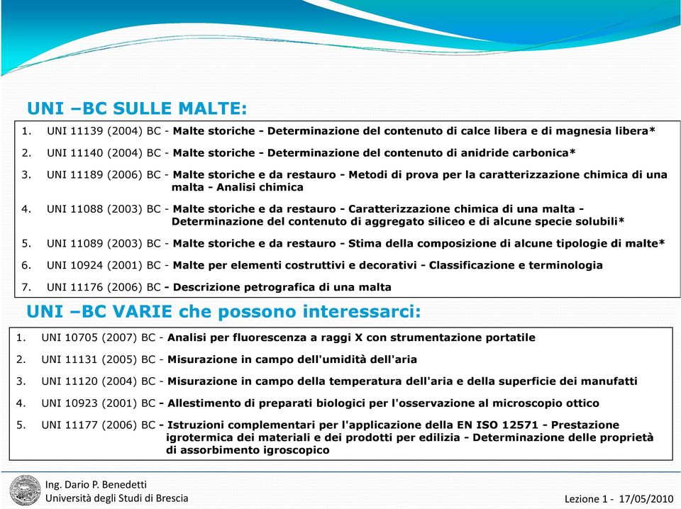 UNI 11189 (2006) BC - Malte storiche e da restauro - Metodi di prova per la caratterizzazione chimica di una malta - Analisi chimica 4.