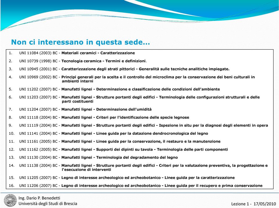 UNI 10969 (2002) BC - Principi generali per la scelta e il controllo del microclima per la conservazione dei beni culturali in ambienti interni 5.