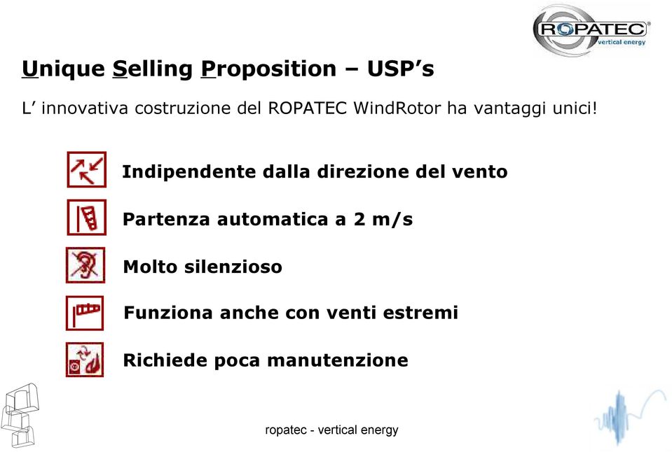 Indipendente dalla direzione del vento Partenza automatica a 2 m/s