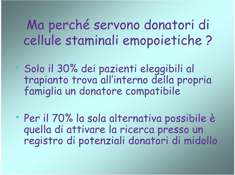 propria famiglia un donatore compatibile Per il 70% la sola alternativa