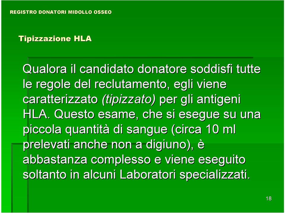 Questo esame, che si esegue su una piccola quantità di sangue (circa 10 ml prelevati